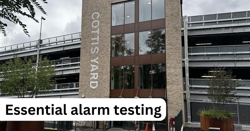 Essential fire alarm testing at Cottis Yard car park
