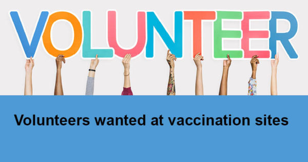 Volunteers wanted at vaccination sites