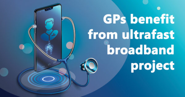 GPs benefit from ultrafast broadband project