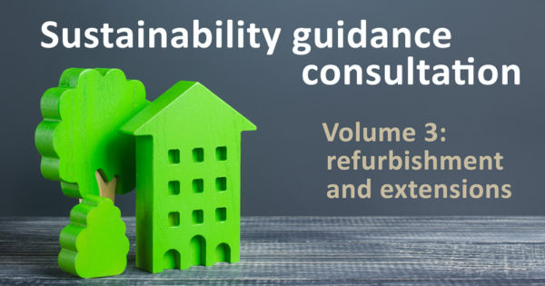 Sustainability guidance consultation - Volume 3: refurbishments and extensions