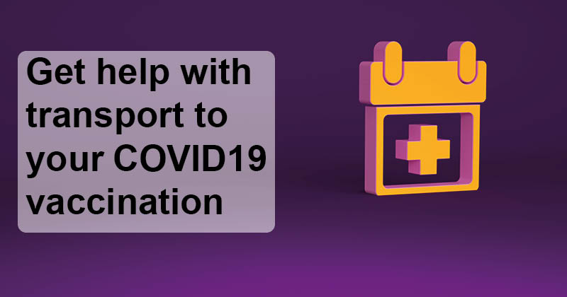 Get help with transport to your COVID-19 vaccination