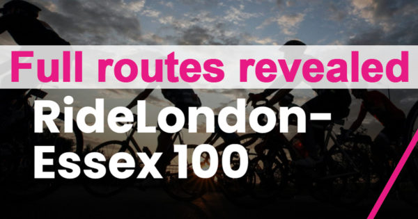 Full routes revealed RideLondon-Essex 100