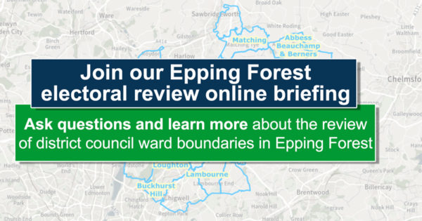Join our Epping Forest electoral review online briefing