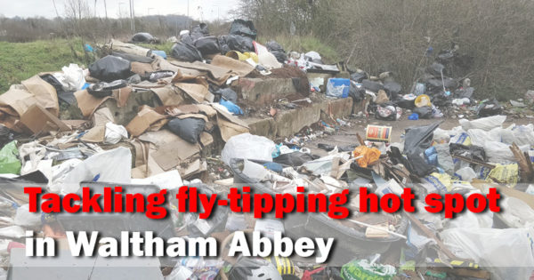 Tackling fly-tipping hot spot in waltham abbey