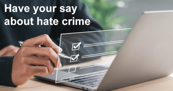Have your say about hate crime