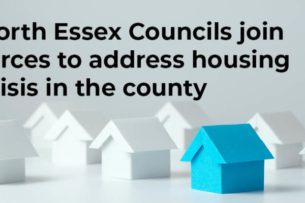 North Essex Councils join forces to address housing crisis in the county