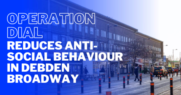 Operation Dial reduces anti-social behaviour in Debden Broadway