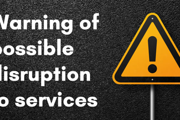Warning of possible disruption to services